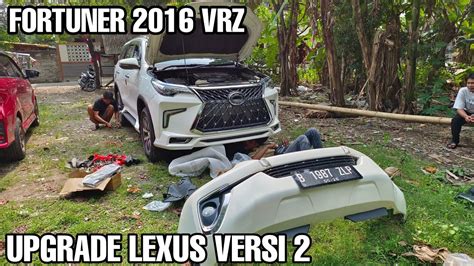 FORTUNER 2016 VRZ UPGRADE RUBAH KE TAMPILAN LEXUS VERSI 2 YouTube