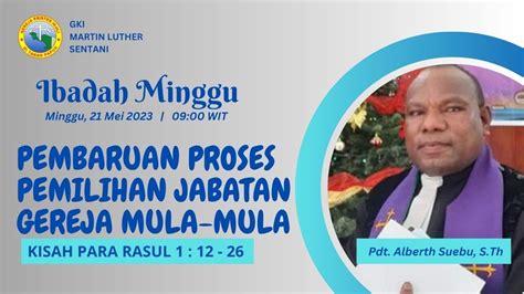 Ibadah Minggu 21 Mei 2023 Jam 09 00 Wit Jemaat Gki Martin Luther