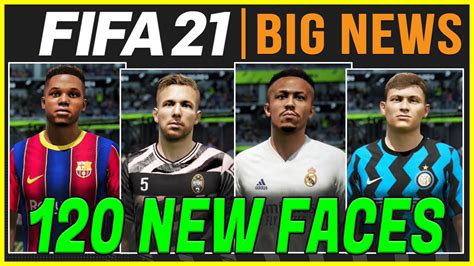 FIFA 21 NEWS 120 NEW CONFIRMED REAL FACES TO BE ADDED IN FIFA 22 FROM