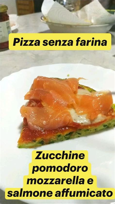 Pizza Senza Farina Zucchine Pomodoro Mozzarella E Salmone Affumicato