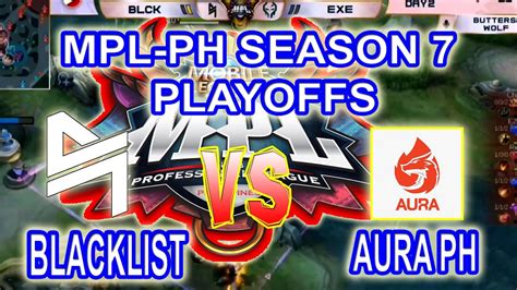 BLACKLIST VS AURA PH GAME 1 MPL PH SEASON 7 PLAYOFFS MPL