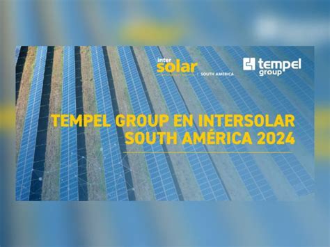 Tempel Group Confirma Su Participaci N En Intersolar South Am Rica