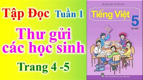 Sách giáo khoa tiếng việt lớp 5 tập 1 | Tiếng Việt Lớp 5 Tuần 1 Tập Đọc – Thư gửi các học sinh ...