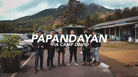 PENDAKIAN GUNUNG PAPANDAYAN VIA CAMP DAVID DI 2022 Jurnal Perjalanan