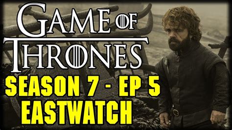 Game Of Thrones Season 7 Episode 5 Eastwatch Post Episode Recap And