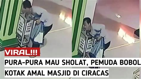 Pura Pura Mau Salat Seorang Pemuda Bobol Kotak Amal Di Masjid Di