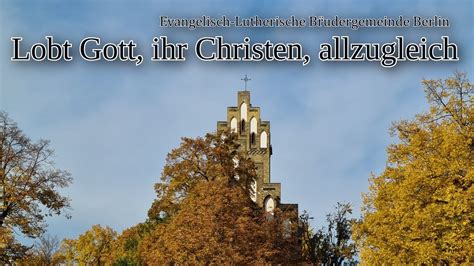 Lobt Gott Ihr Christen Allzugleich Christliche Lieder Ev