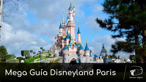 Mega guía de Disneyland Paris Cómo organizar el viaje por tu cuenta GV