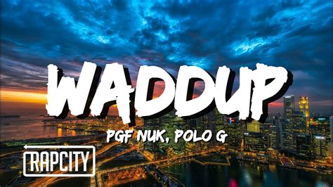 Pgf Nuk Waddup Ft Polo G Lyrics Youtube