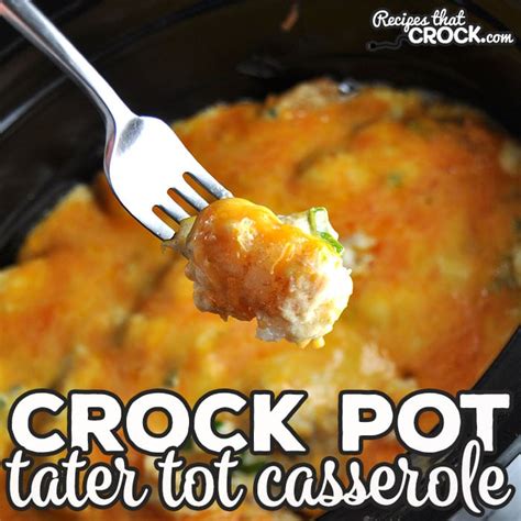 Crock Pot Tater Tot Casserole Recipes That Crock