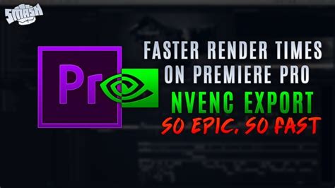 Adobe Premiere Pro Cc Faster Render Times Nvidia Nvenc Export Plugin