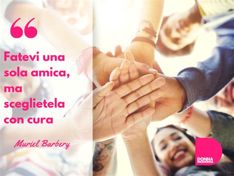 Frasi Sull Amicizia Aforismi Da Dedicare Agli Amici Donna Moderna