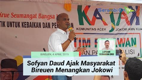 Sofyan Daud Ajak Masyarakat Bireuen Menangkan Jokowi Ma Ruf Amin Youtube