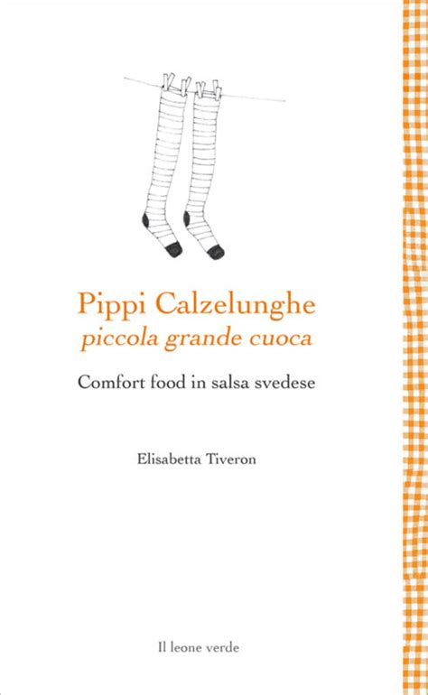 Pippi Calzelunghe Piccola Grande Cuoca Libro Il Leone Verde Edizioni