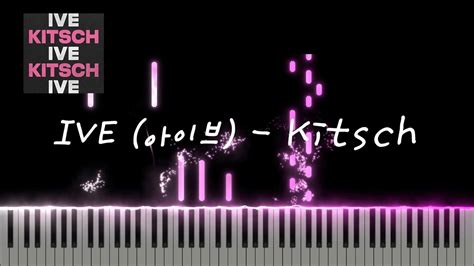 IVE 아이브 Kitsch Piano Sheet Piano Tutorial YouTube