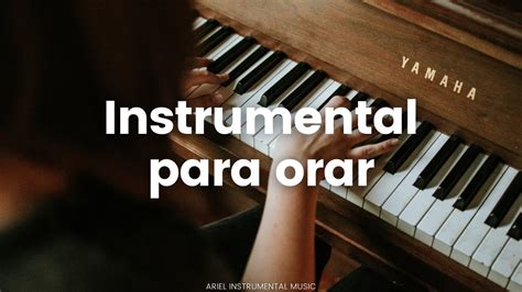 Instrumental De Piano Para Orar Y Meditar Sin Anuncios Intermedios