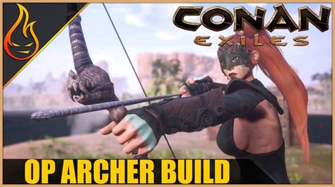 The Archer Build Conan Exiles 2018 Pro Tips Revamp Youtube