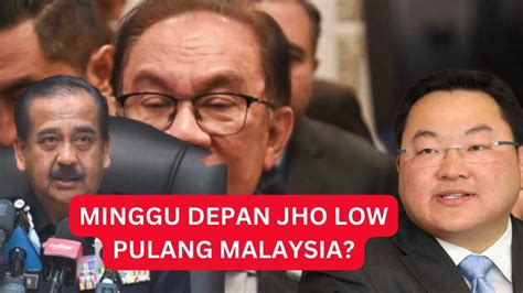 MINGGU DEPAN JHO LOW AKAN PULANG MALAYSIA Ini Pendedahan Paling