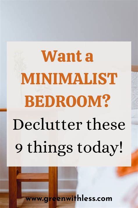 9 Things To Get Rid Of For A Minimalist Bedroom Green With Less In