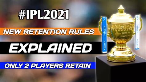 Ipl 2022 Mega Auction Retention Rules Full Details Only 2 Players