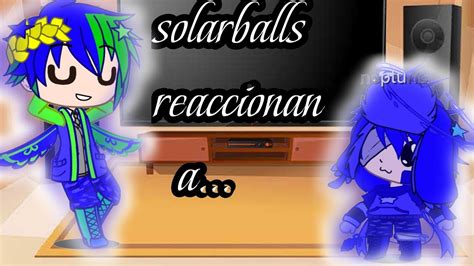 Solarballs Reaccionan A Sus Tiktoks Parte Primer Videooo Youtube