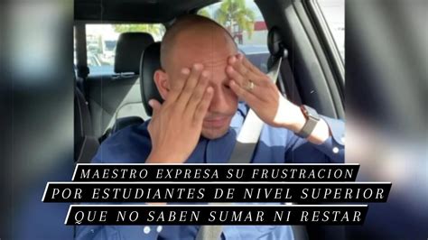 Maestro expresa su frustración por estudiantes de nivel superior que no