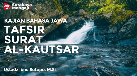 Kajian Bahasa Jawa Tafsir Surat Al Kautsar Ustadz Ibnu Sutopo M Si