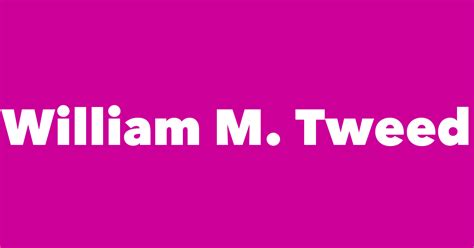 William M. Tweed - Spouse, Children, Birthday & More