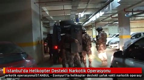 İstanbul da Helikopter Destekli Narkotik Operasyonu Dailymotion Video