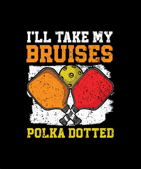 Ill Take My Bruises Polkadotted Pickleball Digital Art By Tinh Tran Le