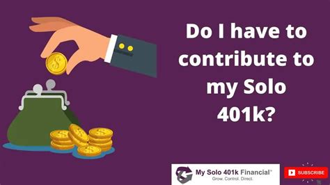 Self-directed Solo 401k Question Answered - Do I have to contribute to ...
