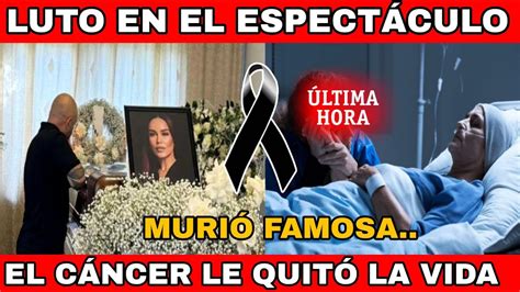 Muere Famosa El Maldito C Ncer Le Quit La Vida Luto En Las Redes