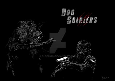 Dog Soldiers by Oldfanuk on DeviantArt