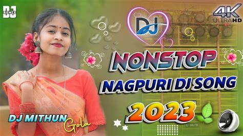 New Nonstop Dj Song Nagpuri Dj Nonstop Song Nagpuri Dj Remix