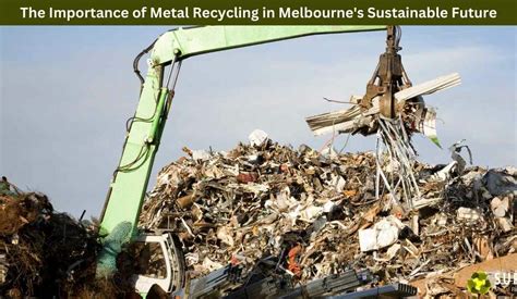 The Importance Of Metal Recycling In Melbourne S Sustainable Future