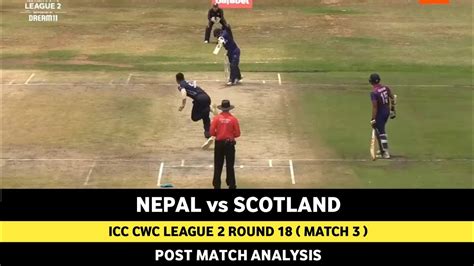 Scotland Vs Nepal Match Post Match Analysis Icc Cwc League