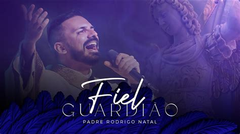 Padre Rodrigo Natal Fiel Guardião Clipe Oficial YouTube