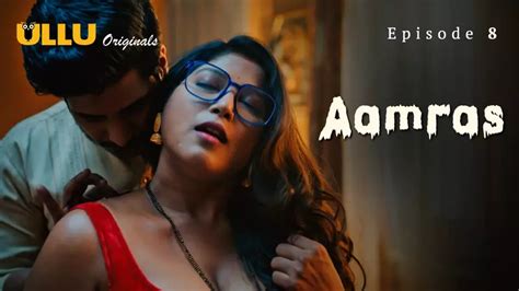 Aamras Episode 8 ULLU Web Series Hot Sex Web Series Video Uncutclip Org