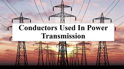 Types Of Conductor Materials Used In Transmission Line