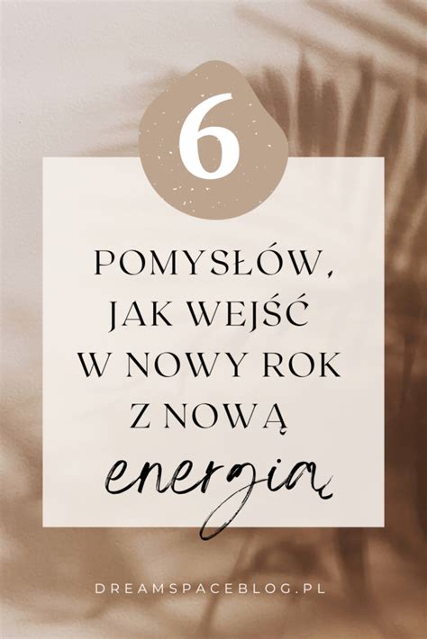 6 pomysłów jak wejść w nowy rok z nową energią Dream Space