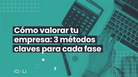 C Mo Valorar Tu Empresa M Todos Claves Para Cada Fase