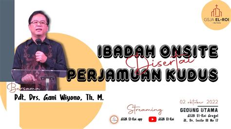 Pdt Drs Gani Wiyono Th M Ibadah Raya Perjamuan Kudus GJSA EL ROI