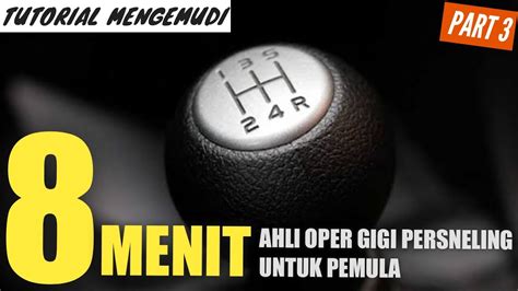 Tutorial Mengemudi Cara Cepat Mahir Oper Gigi Persneling Mobil