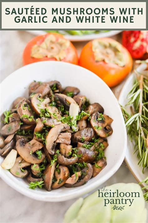 sauteed mushrooms  garlic  white wine  heirloom pantry