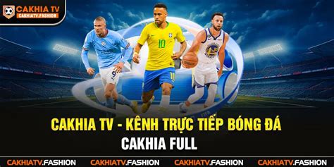 Cakhia TV Kênh Xem Bóng Đá Trực Tiếp 2024 Link Cakhia HD