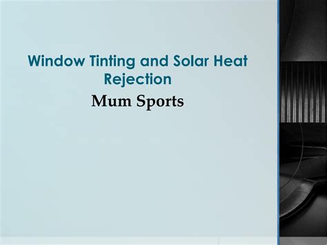 Window Tinting And Solar Heat Rejection By Mum Sports Issuu