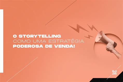 O storytelling é uma estratégia poderosa de contação de histórias que