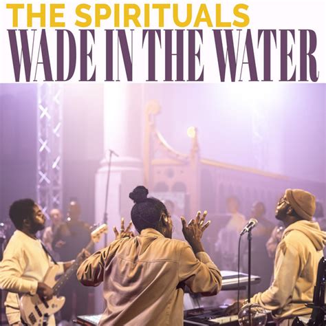 Wade In The Water Live Song And Lyrics By The Spirituals Spotify