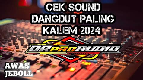 Cek Sound Dangdut Paling Kalem Sedunia Enak Banget Buat Santai Bass