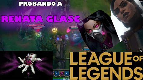 Manqueando Con La Nueva Campeona RENATA GLASC League Of Legends